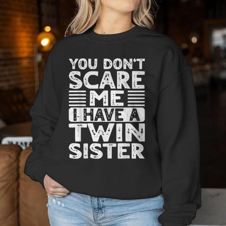 You Don't Scare Me I Have A Twin Sister Brother Boys Girls Women Sweatshirt Unique Gifts