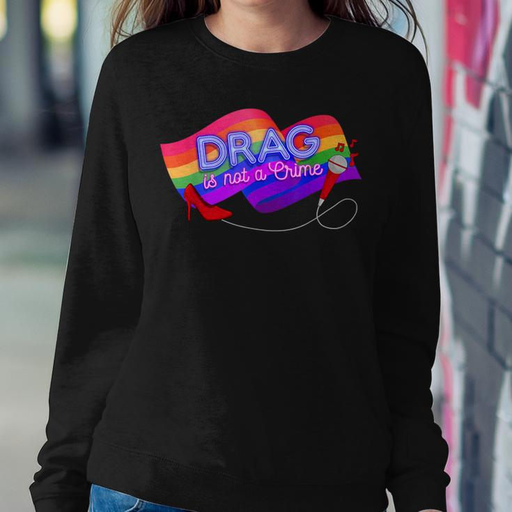 Drag Is Not A Crime Lgbt Gay Pride Rainbow Equality Women Sweatshirt Unique Gifts