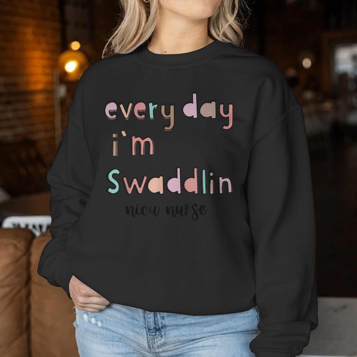 Every Day I'm Swaddlin Nicu Mother Baby Nurse Tech Icu Rn Women Sweatshirt Unique Gifts