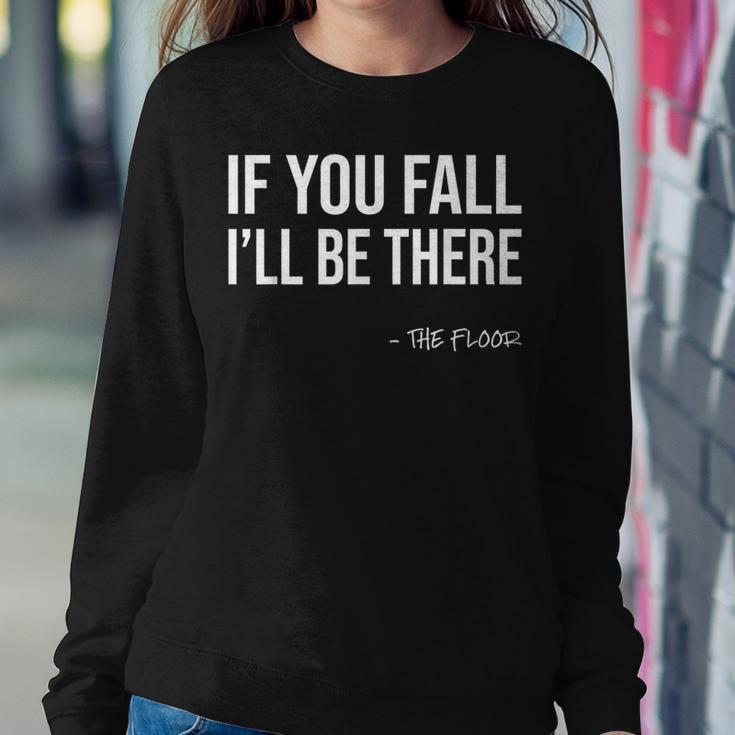 If You Fall I'll Be There Sarcastic Floor Joke & Gag Women Sweatshirt Unique Gifts