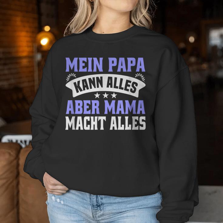 Father's Day Mein Papa Kann Alles Aber Mama Macht Allesater Sweatshirt Frauen Lustige Geschenke