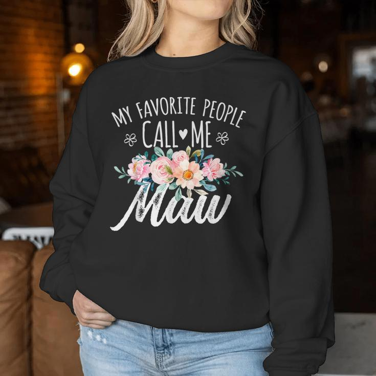 My Favorite People Call Me Maw Floral Birthday Maw Women Sweatshirt Unique Gifts