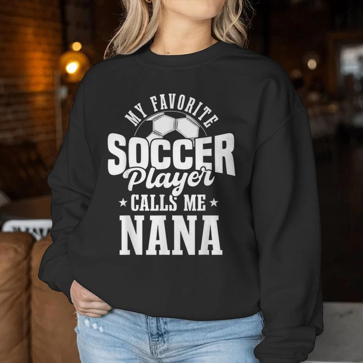 My Favorite Soccer Player Calls Me Nana Soccer Women Sweatshirt Unique Gifts