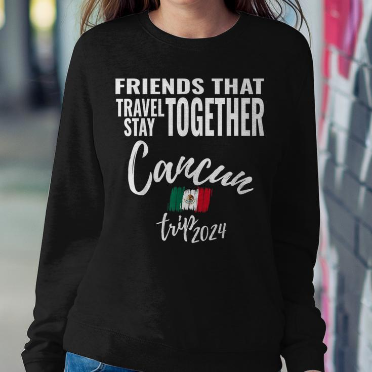 Friends That Travel Together Cancun Girls Trip Mexico 2024 Women Sweatshirt Personalized Gifts