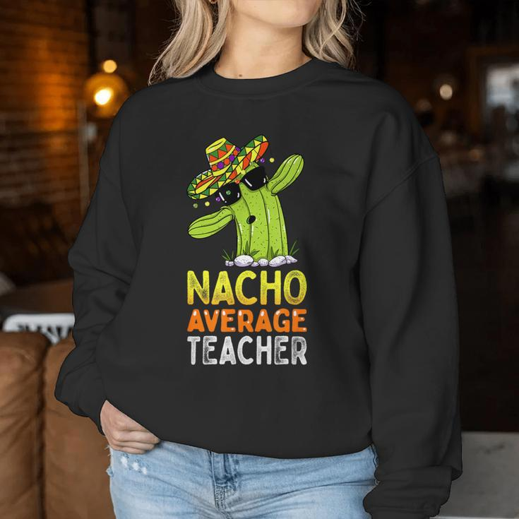 Fun Teacher Appreciation Humor Nacho Average Teacher Women Sweatshirt Funny Gifts