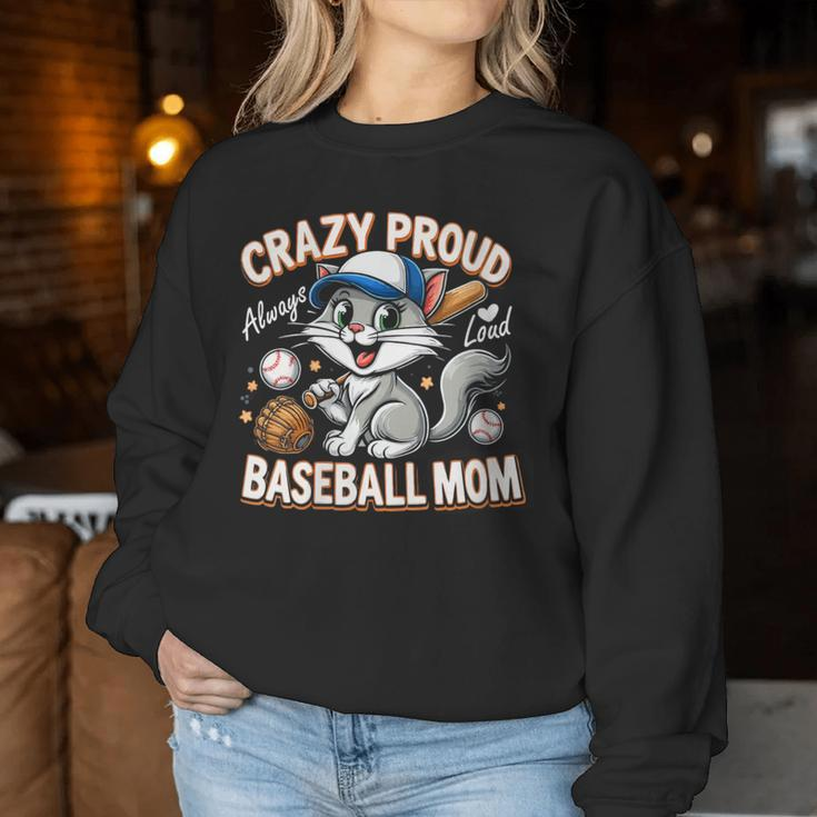 Baseball Cat Mom Crazy Proud Always Loud Baseball Mom Women Sweatshirt Unique Gifts