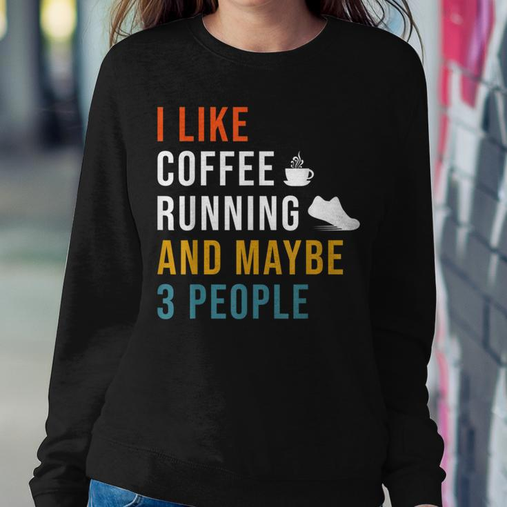 I Like Coffee Running & Maybe 3 People Runner Caffeine Women Sweatshirt Unique Gifts