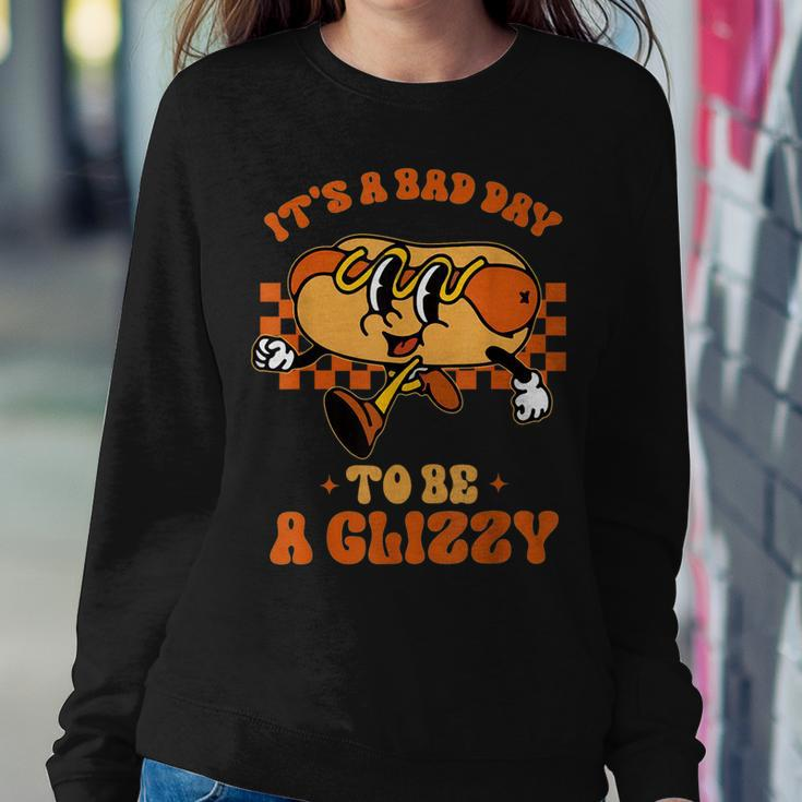 Groovy It's A Bad Day To Be A Glizzy Hot Dog Humor Women Sweatshirt Unique Gifts