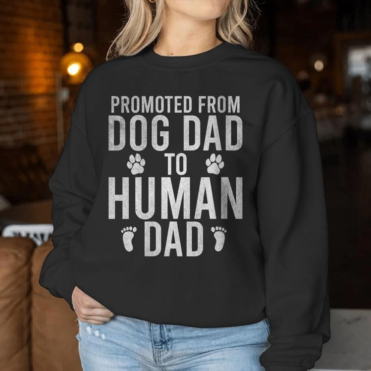 New Dad Promoted From Dog Dad To Human Dad Fathers Day Women Sweatshirt Unique Gifts