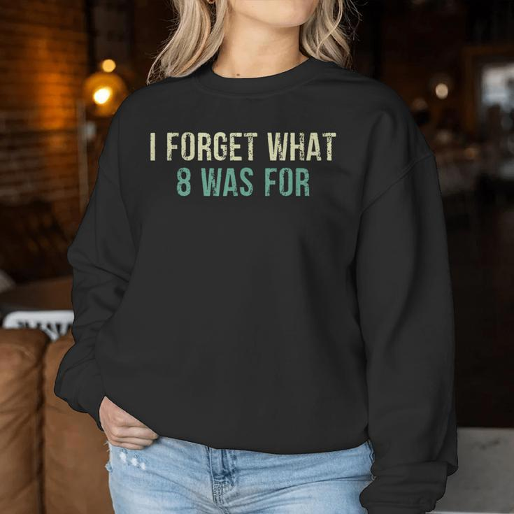 Sarcastic I Forget What Eight Was For Women Sweatshirt Unique Gifts