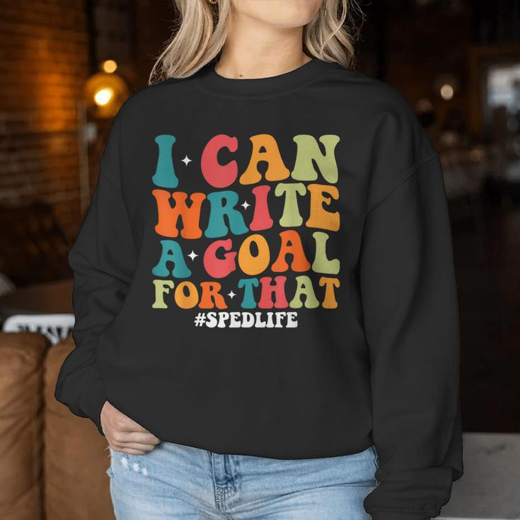 Special Education Teacher I Can Write A Goal For That Women Sweatshirt Unique Gifts