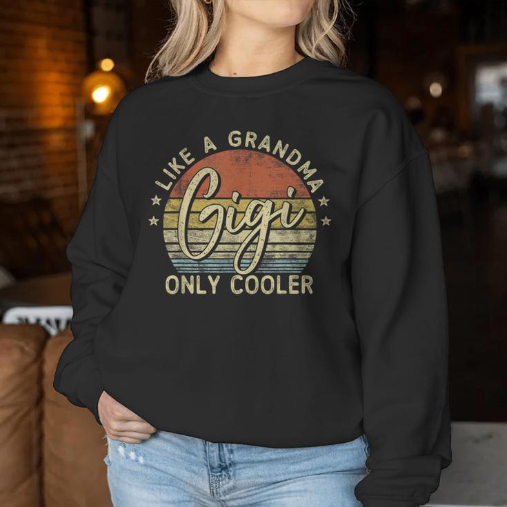 Gigi Like A Grandma Only Cooler Mother's Day Gigi Women Sweatshirt Unique Gifts