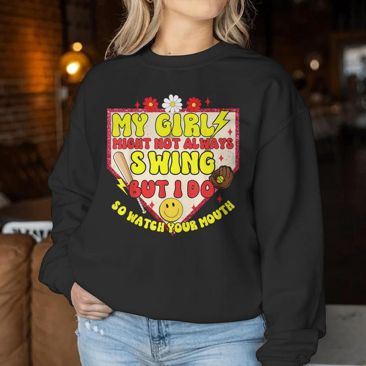My Girl Might Not Always Swing But I Do So Game Softball Mom Women Sweatshirt Unique Gifts