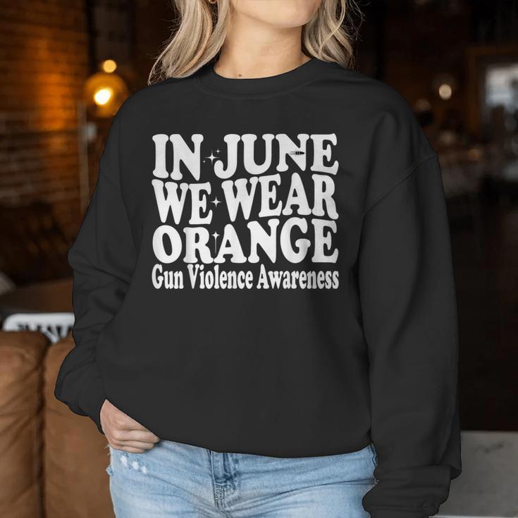 Groovy In June We Wear Orange Gun Violence Awareness Groovy Women Sweatshirt Unique Gifts