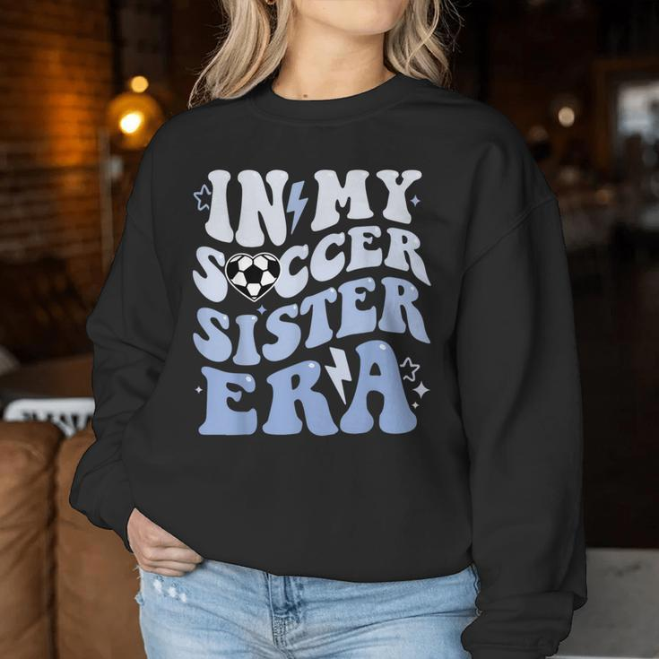 Groovy In My Soccer Sister Era Soccer Sister Of Boys Women Sweatshirt Unique Gifts