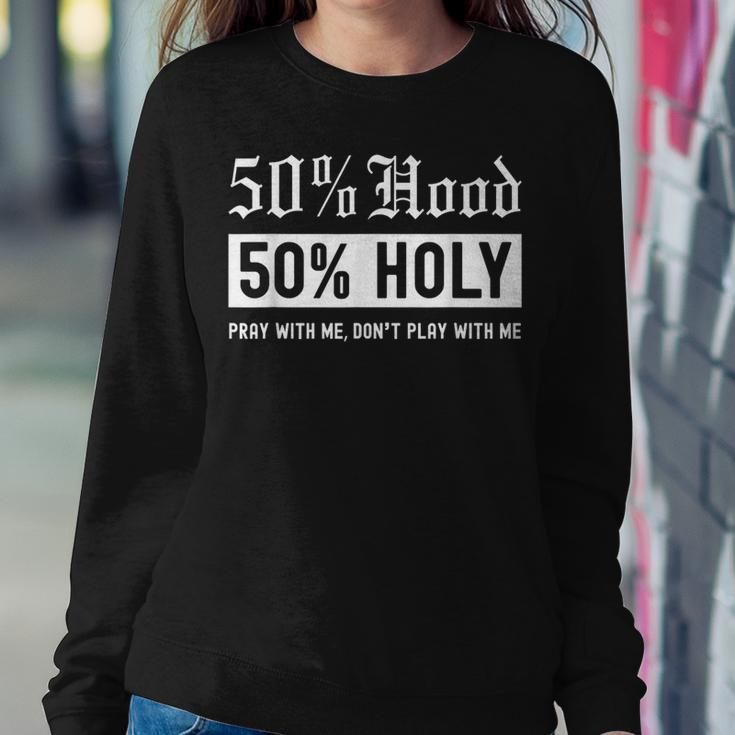 Half Hood Half Holy 50 Per Cent Christian Theme Women Sweatshirt Unique Gifts
