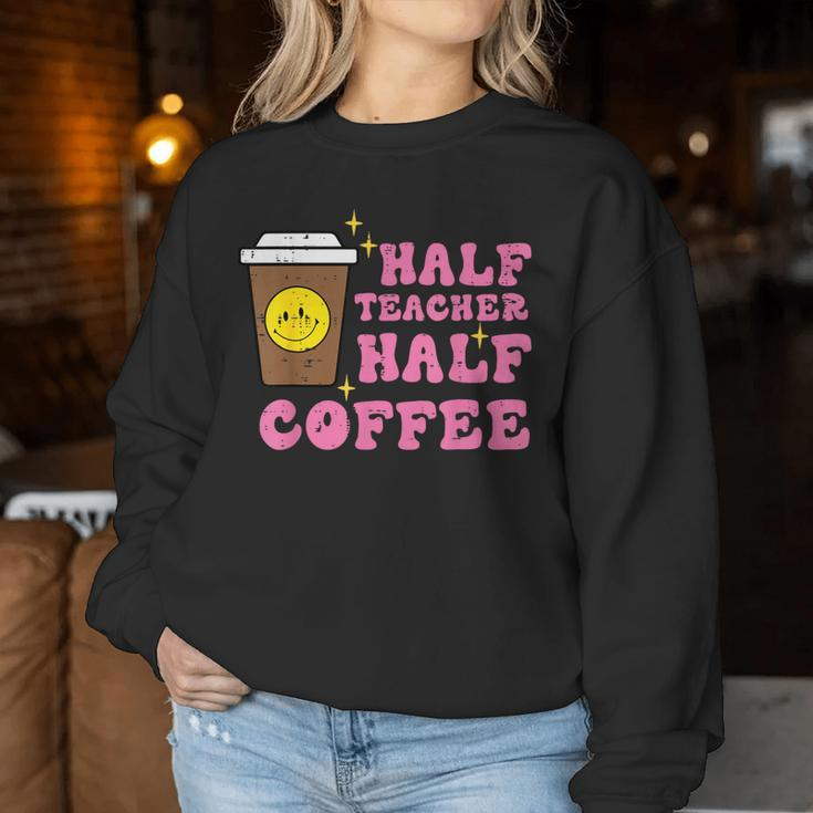 Half Teacher Coffee Teaching Educator Life Women Women Sweatshirt Unique Gifts