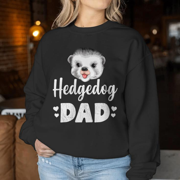 Hedgehog Dad Hedgehog Humor Women Sweatshirt Unique Gifts