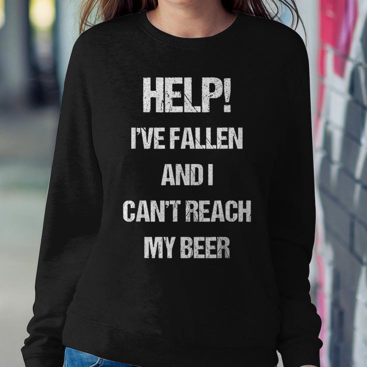 Help I've Fallen And Can't Reach My Beer Drinking Women Sweatshirt Unique Gifts