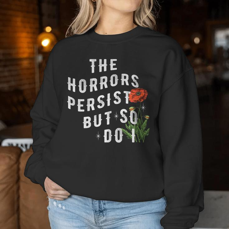 The Horrors Persist But So Do I Humor Flower Classic Women Sweatshirt Personalized Gifts