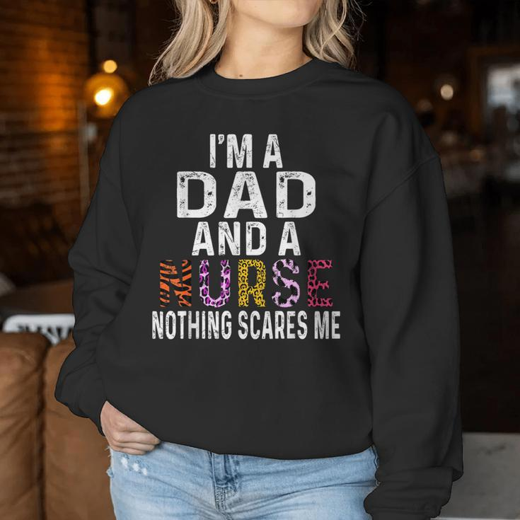 I'm A Dad And A Nurse Nothing Scares Me Father's Day Nursing Women Sweatshirt Unique Gifts