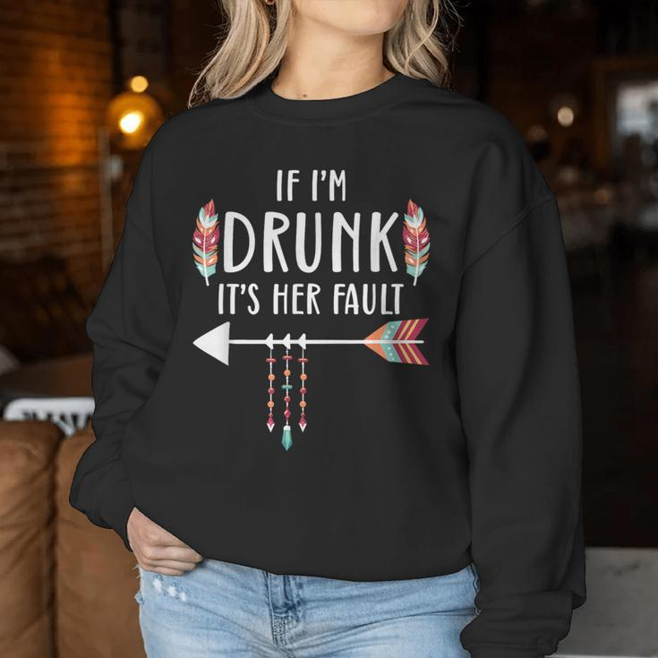 If I'm Drunk It's Her Fault Boho Best Friends Women Sweatshirt Funny Gifts