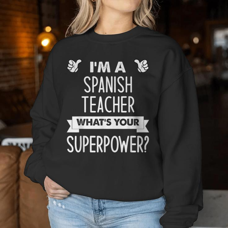I'm A Spanish Teacher What's Your Superpower Women Sweatshirt Unique Gifts