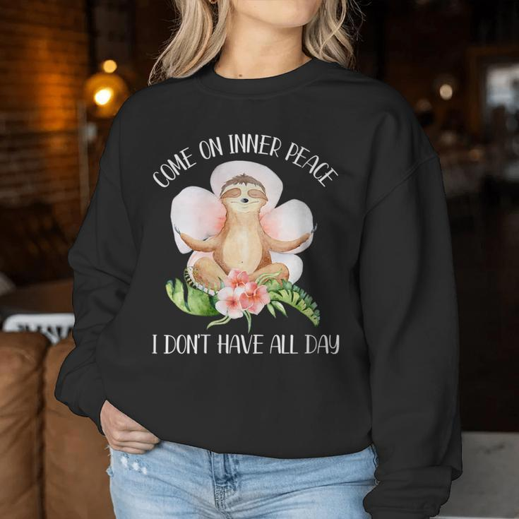 Come On Inner Peace I Don't Have All Day Yoga Sloth Women Sweatshirt Unique Gifts