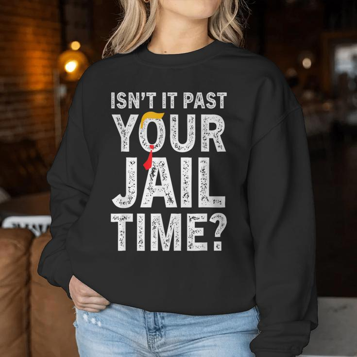 Isn't It Past Your Jail Time Sarcastic Quote Women Sweatshirt Unique Gifts