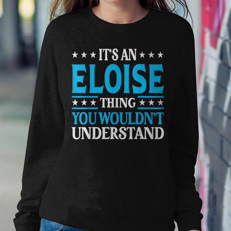 It's An Eloise Thing Wouldn't Understand Girl Name Eloise Women Sweatshirt Funny Gifts
