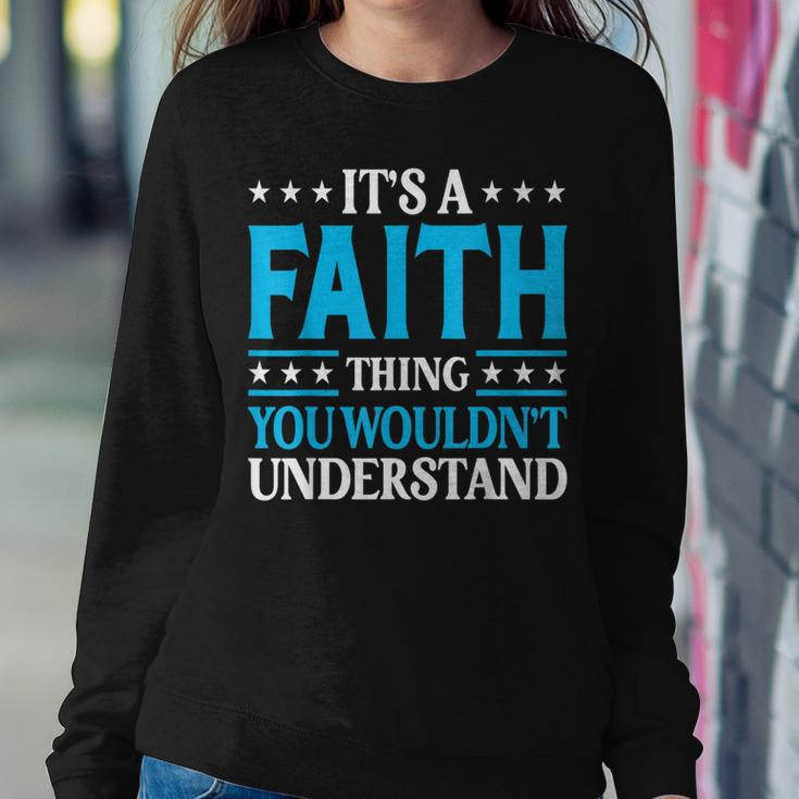 It's A Faith Thing Wouldn't Understand Girl Name Faith Women Sweatshirt Funny Gifts