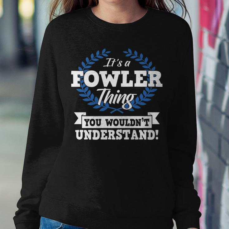 It's A Fowler Thing You Wouldn't Understand Name Women Sweatshirt Funny Gifts