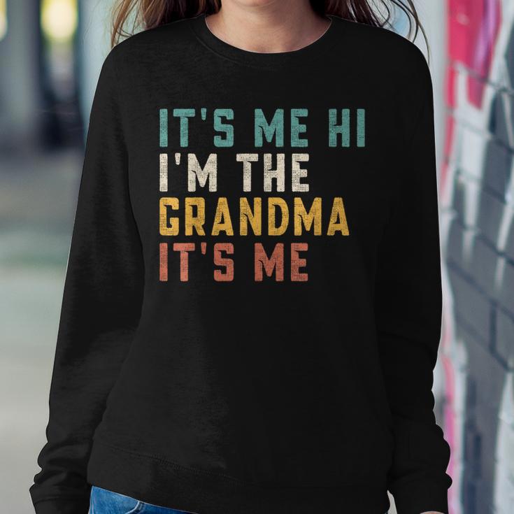 It's Me Hi I'm The Grandma It's Me Dad Grandma Women Sweatshirt Unique Gifts