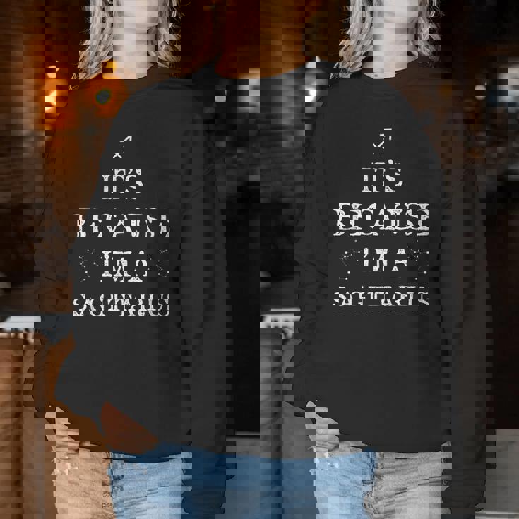 It's Because I'm A Sagittarius Horoscope Zodiac Women Women Sweatshirt Unique Gifts