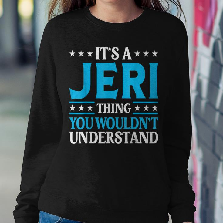 It's A Jeri Thing Wouldn't Understand Girl Name Jeri Women Sweatshirt Funny Gifts