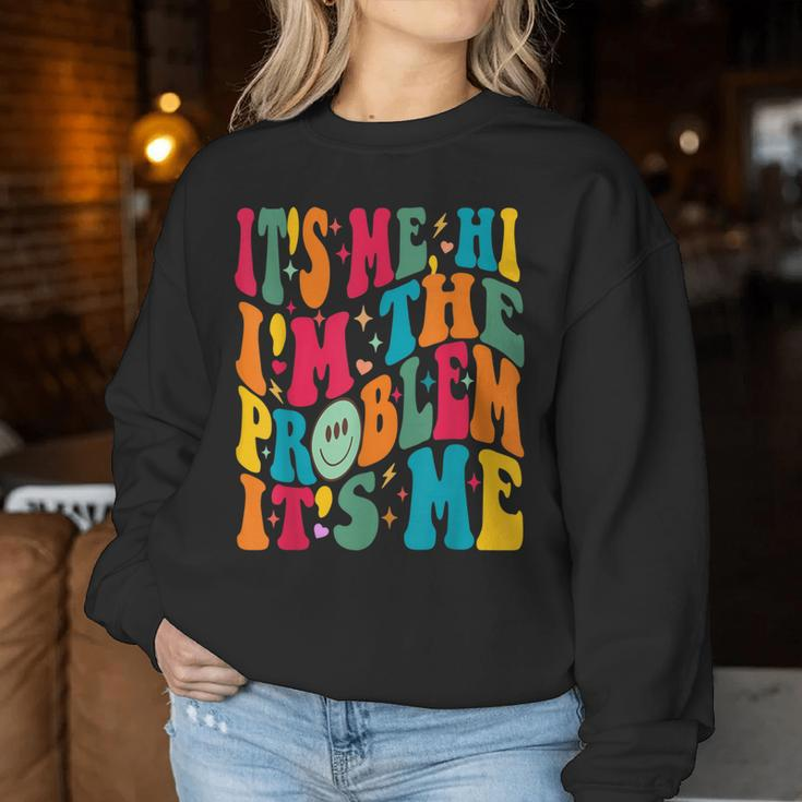 It's-Me Hi I'm The Problem It's-Me Meme Vintage Groovy Women Sweatshirt Personalized Gifts