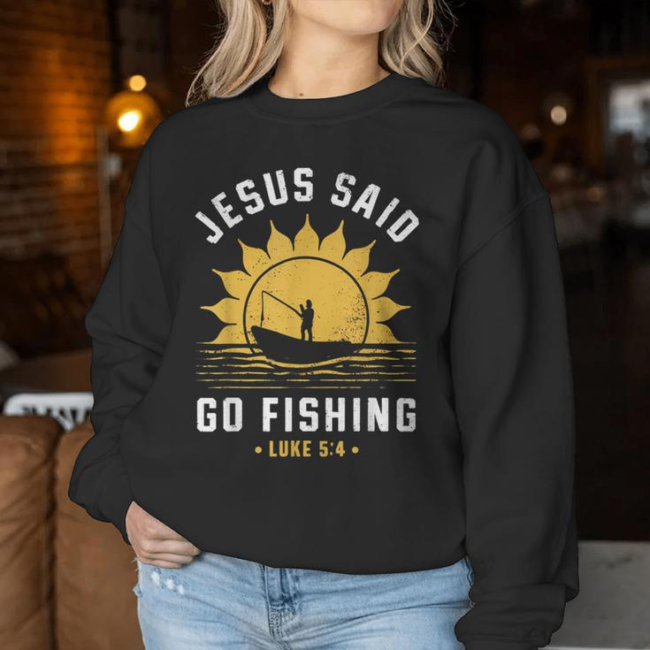 Jesus Christ Said Go Fishing Christian Fisherman Faith Women Sweatshirt Unique Gifts