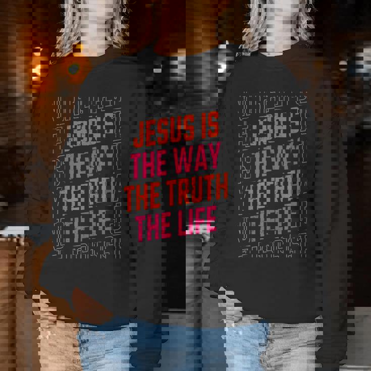 Jesus Christ Way Truth Life Family Christian Faith Women Sweatshirt Unique Gifts