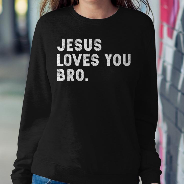 Jesus Loves You Bro Christian Faith Quotes Women Sweatshirt Unique Gifts