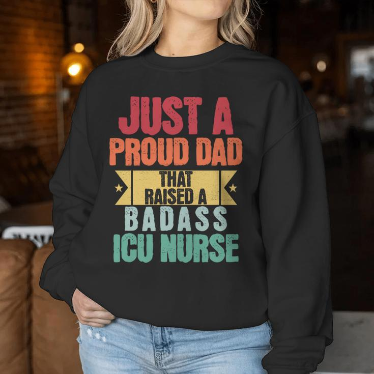 Just A Proud Dad That Raised A Badass Icu Nurse Fathers Day Women Sweatshirt Unique Gifts