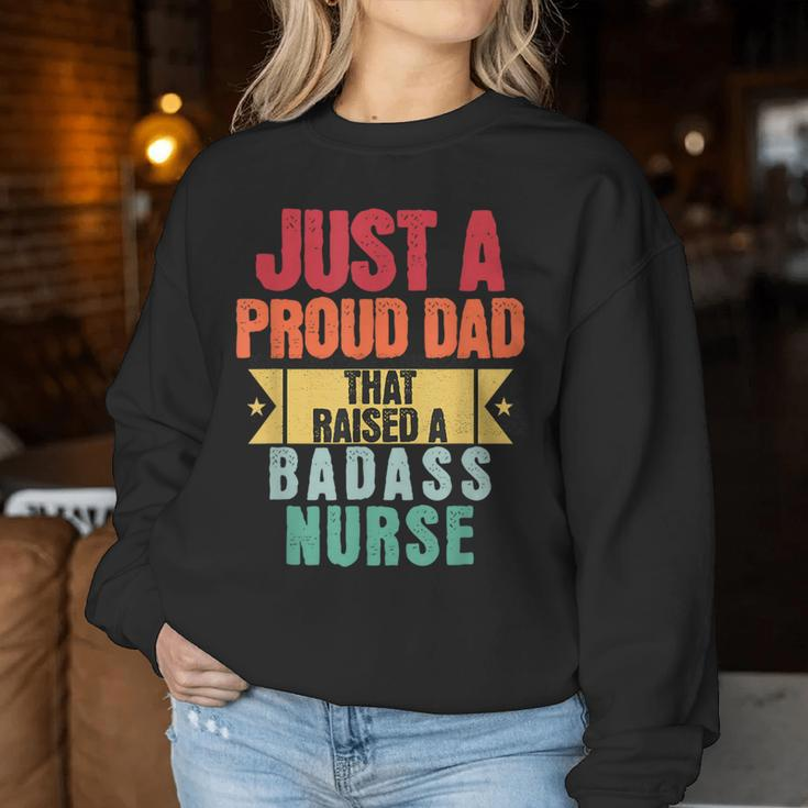 Just A Proud Dad That Raised A Badass Nurse Fathers Day Women Sweatshirt Unique Gifts