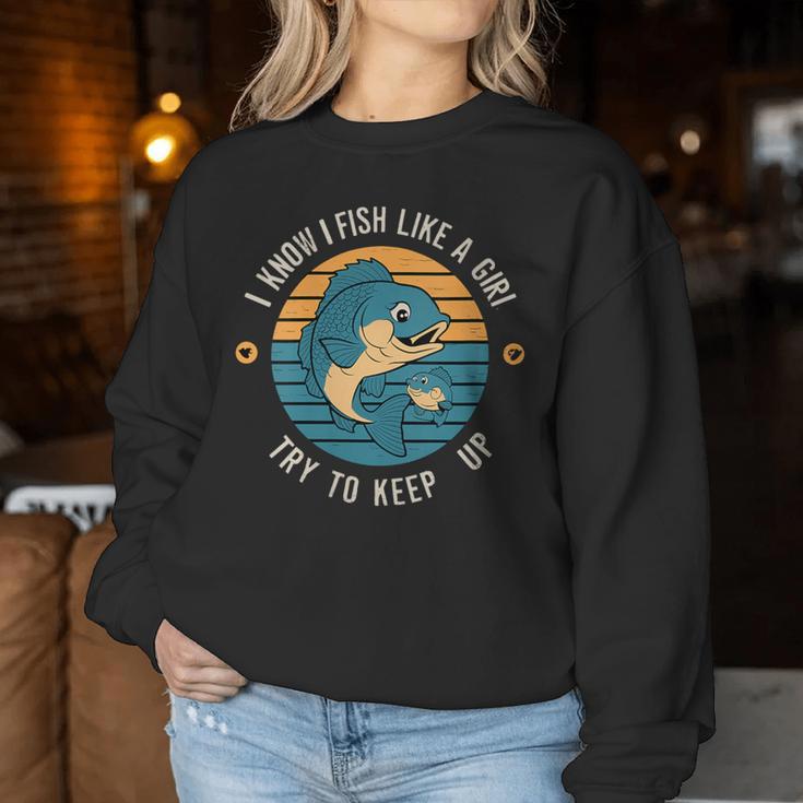 I Know I Fish Like A Girl Try To Keep Up Fisherman Women Sweatshirt Unique Gifts