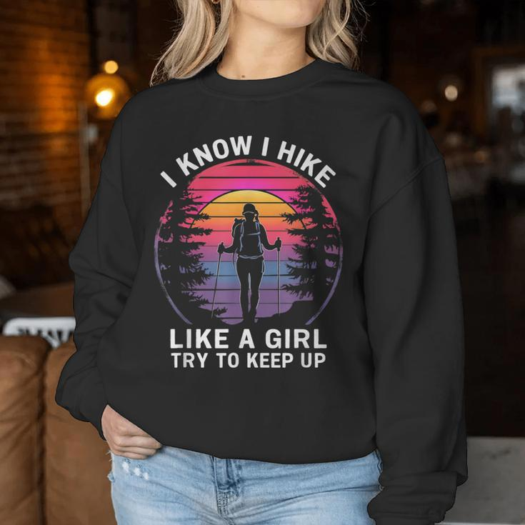 I Know I Hike Like A Girl Try To Keep Up Hiker Hiking Women Sweatshirt Unique Gifts