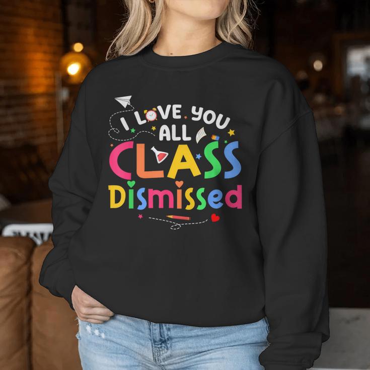 Last Day Of School I Love You All Class Dismissed Teacher Women Sweatshirt Unique Gifts