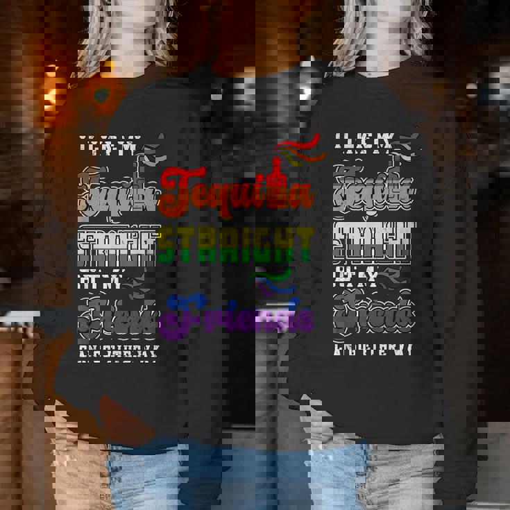 Lgbt Gay Pride Month I Like My Tequila Straight But Friends Women Sweatshirt Unique Gifts