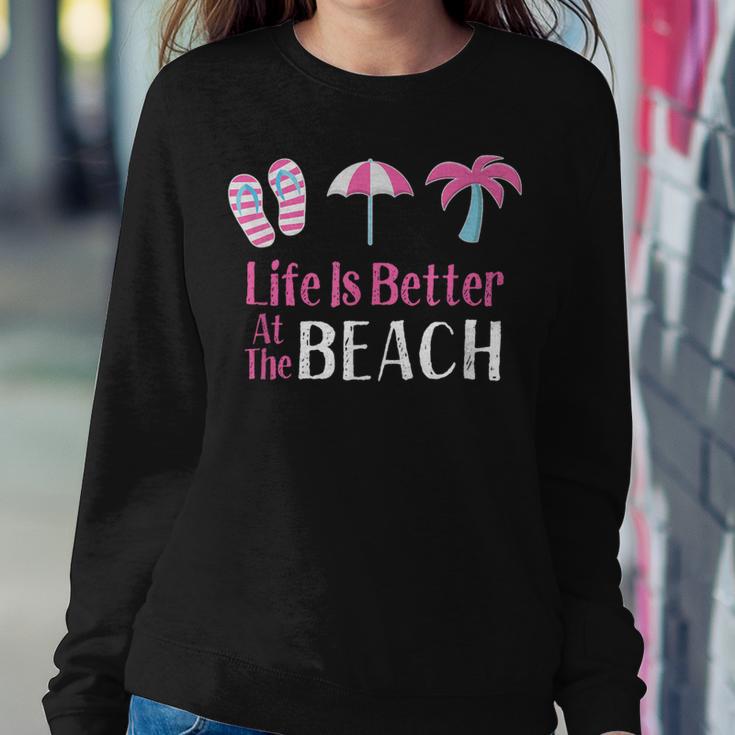 Life Is Better At The Beach Beach Vacation Women Sweatshirt Unique Gifts