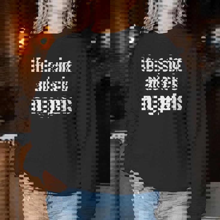 Life Is Short And So Is My Pénis Humour Ironic Women Sweatshirt Cadeaux drôles