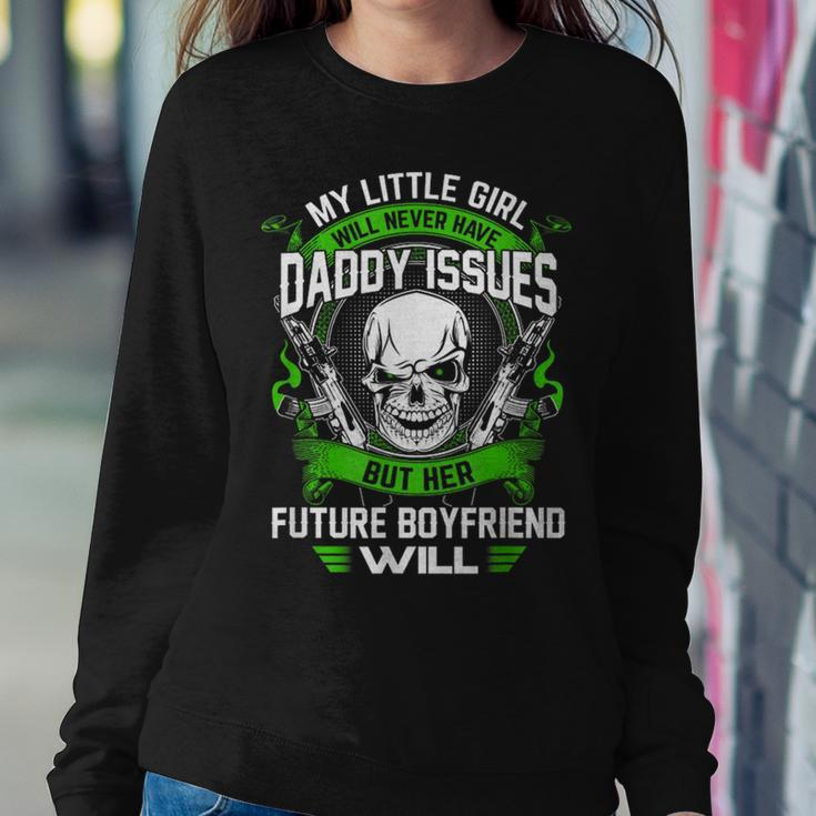 My Little Girl Will Never Have Daddy Issues Women Sweatshirt Unique Gifts