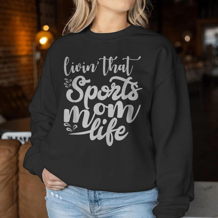 Living That Sports Mom Life Women Sweatshirt Unique Gifts