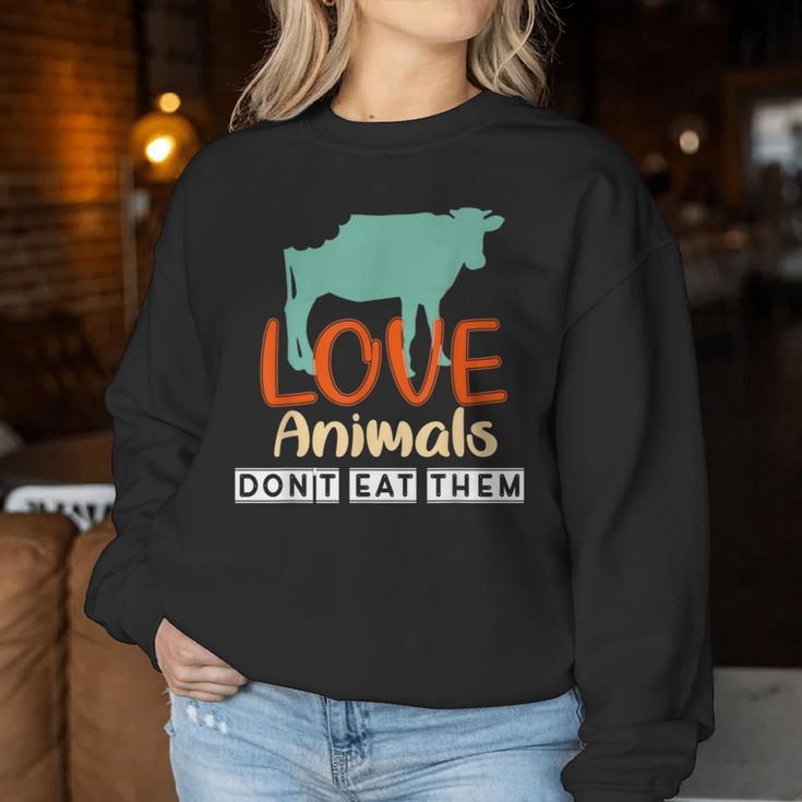 Love Animals Don't Eat Them Vegetarian Be Kind To Animals Women Sweatshirt Unique Gifts